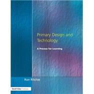 Primary Design and Technology: A Prpcess for Learning by Ritchie,Ron, 9781853467370