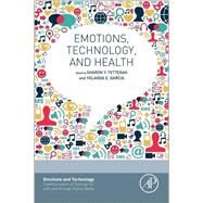 Emotions, Technology, and Health by Tettegah, Sharon; Garcia, Yolanda E., 9780128017371