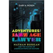 Adventures of a Jazz Age Lawyer by Rosen, Gary A., 9780520297371