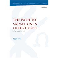 The Path to Salvation in Luke's Gospel by Wi, Mija, 9780567687371
