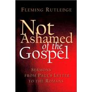 Not Ashamed of the Gospel by Rutledge, Fleming, 9780802827371