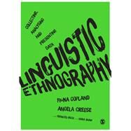 Linguistic Ethnography by Copland, Fiona; Creese, Angela; Rock, Frances (CON); Shaw, Sara (CON), 9781446257371