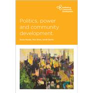 Politics, Power and Community Development by Meade, Rosie R.; Shaw, Mae; Banks, Sarah, 9781447317371