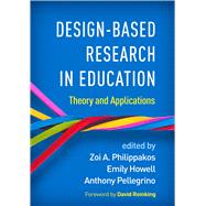 Design-Based Research in Education Theory and Applications by Philippakos, Zoi A.; Howell, Emily; Pellegrino, Anthony; Reinking, David, 9781462547371