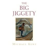 The Big Jiggety by Kent, Michael, 9781599267371