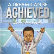 A DREAM CAN BE ACHIEVED LUXTON, A SWIMMING CHAMPION by Clement, Brianna, 9781667887371