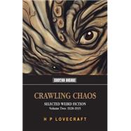 Crawling Chaos: Selected Weird Fiction: 1928-1935 by Lovecraft, H. P.; Wilson, Colin, 9781902197371