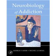 Neurobiology of Addiction by Koob, George F.; Michel, Le Moal, 9780080497372