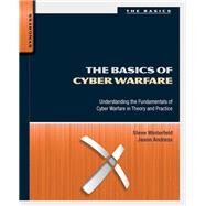 The Basics of Cyber Warfare by Winterfeld, Steve; Andress, Jason, 9780124047372