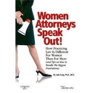Women Attorneys Speak Out!: How Practicing Law Is Different for Women Than for Men (And Tips on How to Handle the Biggest Frustrations) by Craig, Judi, 9780314987372