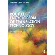 Routledge Encyclopedia of Translation Technology by Chan Sin-wai, 9780367767372