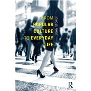From Popular Culture to Everyday Life by Storey; John, 9780415657372