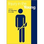 Injury in the Young by Edited by M. P. Ward Platt , R. A. Little, 9780521037372