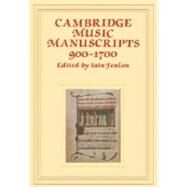 Cambridge Music Manuscripts, 900–1700 by Edited by Iain Fenlon, 9780521107372