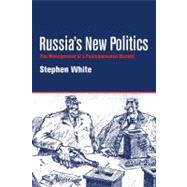 Russia's New Politics: The Management of a Postcommunist Society by Stephen White, 9780521587372