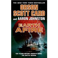 Earth Afire by Card, Orson Scott; Johnston, Aaron, 9780765367372