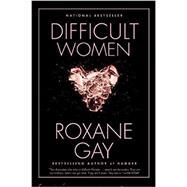 Difficult Women by Gay, Roxane, 9780802127372
