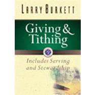 Giving and Tithing Includes Serving and Stewardship by Burkett, Larry, 9780802437372