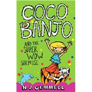 Coco Banjo and the Super Wow Surprise by Gemmell, N. J., 9780857987372