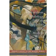 Orientalism, Philology, and the Illegibility of the Modern World by Trper, Henning, 9781350117372