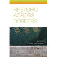 Rhetoric Across Borders by Demo, Anne Teresa, 9781602357372