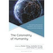 The Coloniality of Humanity by Edited by Robel Abay, Isabelle Ihringand , Faisal M. Garba, 9781666957372