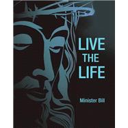 Live the Life by Bill, Minister, 9781973617372