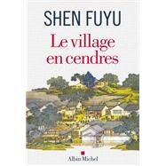 Le Village en cendres by Shen Fuyu, 9782226437372