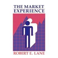 The Market Experience by Robert E. Lane, 9780521407373