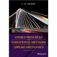 Energy Principles and Variational Methods in Applied Mechanics by Reddy, J. N., 9781119087373