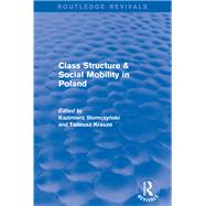 Revival: Class Structure and Social Mobility in Poland (1980) by Slomczynski,Kazimierz M., 9781138037373