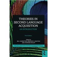 Theories in Second Language Acquisition by VanPatten, Bill; Keating, Gregory D.; Wulff, Stefanie, 9781138587373