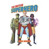 The British Superhero by Murray, Chris, 9781496807373