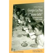 Giorgio la Pira e il piano Latte : La funzione sociale della Centrale by Ciuffoletti, Zeffiro; Pagliai, Letizia, 9788859607373