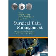 Surgical Pain Management A Complete Guide to Implantable and Interventional Pain Therapies by Narang, Sanjeet; Weisheipl, Alison; Ross, Edgar L., 9780199377374