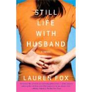 Still Life with Husband by FOX, LAUREN, 9780307277374