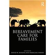 Bereavement Care for Families by Kissane; David W., 9780415637374