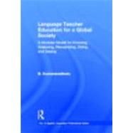 Language Teacher Education for a Global Society: A Modular Model for Knowing, Analyzing, Recognizing, Doing, and Seeing by Kumaravadivelu; B., 9780415877374