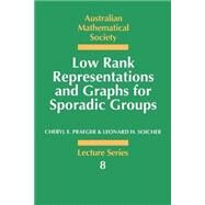 Low Rank Representations and Graphs for Sporadic Groups by Cheryl E. Praeger , Leonard H. Soicher, 9780521567374
