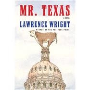 Mr. Texas A novel by Wright, Lawrence, 9780593537374