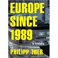 Europe Since 1989 by Ther, Philipp; Hughes-kreutzmuller, Charlotte, 9780691167374