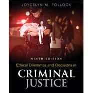 Ethical Dilemmas and Decisions in Criminal Justice by Pollock, Joycelyn M., 9781305577374