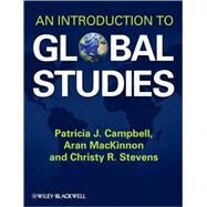 An Introduction to Global Studies by Campbell, Patricia J.; MacKinnon, Aran; Stevens, Christy R., 9781405187374