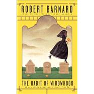 The Habit of Widowhood by Barnard, Robert, 9781439157374