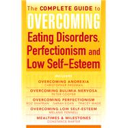 The Complete Guide to Overcoming Eating Disorders, Perfectionism and Low Self-Esteem (ebook bundle) by Christopher Freeman; Constance Barter; Melanie Fennell; Peter Cooper; Roz Shafran; Sarah Egan; Trace, 9781472107374