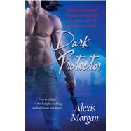 Dark Protector by Morgan, Alexis, 9781476787374