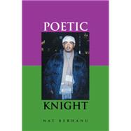 Poetic Knight by Berhanu, Nat, 9781477157374