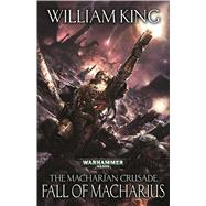 Fall of Macharius by King, William, 9781849707374