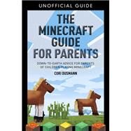 The Parent's Guidebook to Minecraft® by Dusmann, Cori, 9780321957375