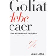 Goliat debe caer / Goliath Must Fall by Giglio, Louie, 9781418597375